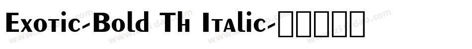 Exotic-Bold Th Italic字体转换